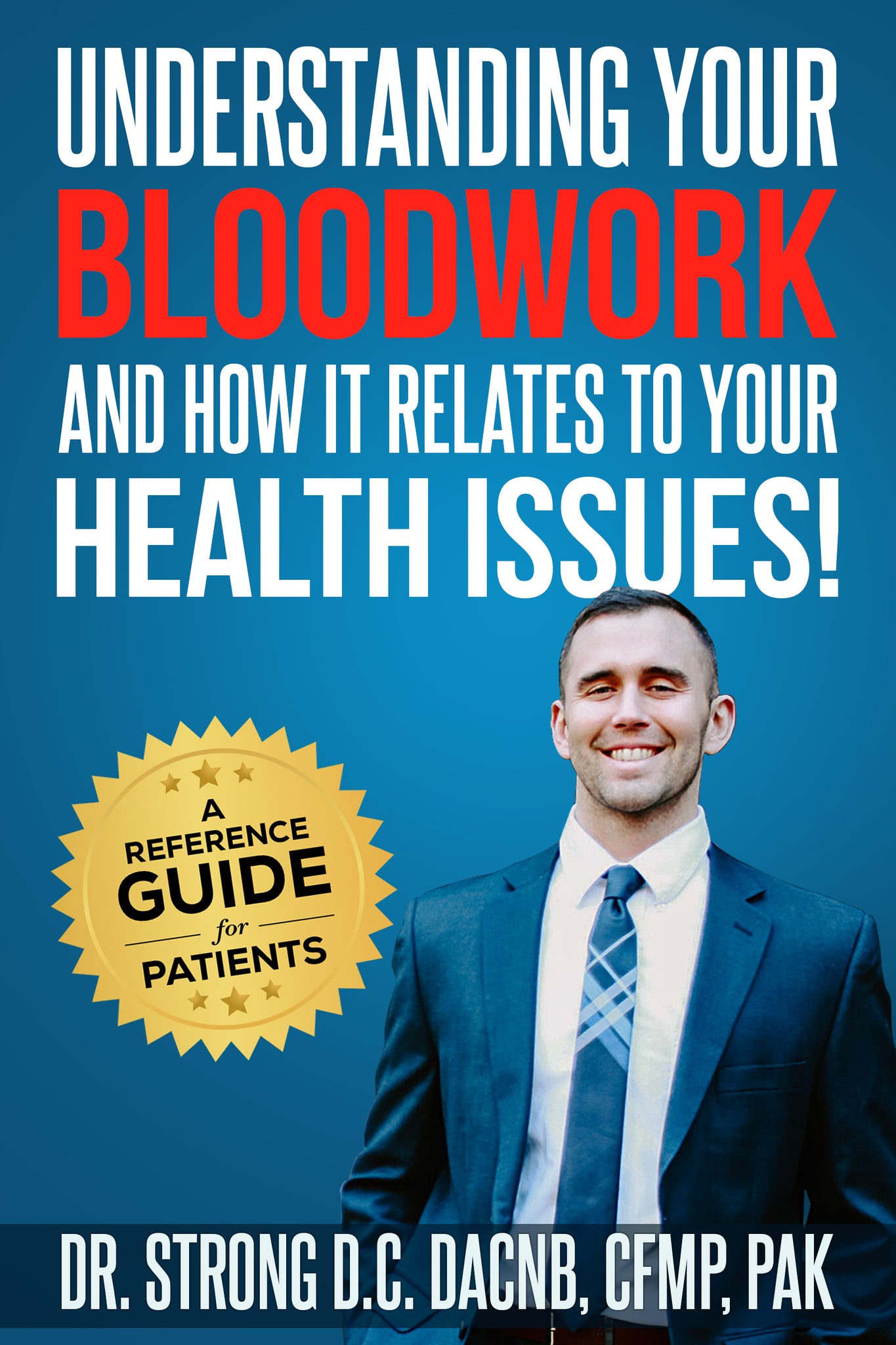 Understanding Your Bloodwork: A Patients Guide